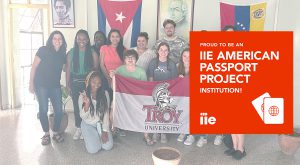 Thanks to IIE, up to 25 TROY students will be eligible for their first passport.